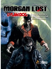 MORGAN LOST & DYLAN DOG - O CEIFADOR & 
O RETORNO DA
ESCURIDÃO                                                                                                                                                                                            