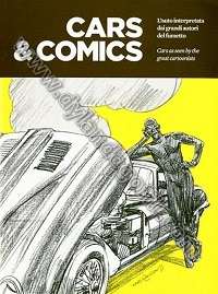 CARS & COMICS - L'AUTO INTERPRETATA DAI GRANDI AUTORI DEL FUMETTO                                                                                                                                                                                         
