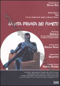 LA VITA PRIVATA DEI FUMETTI                                                                                                                                                                                                                               
